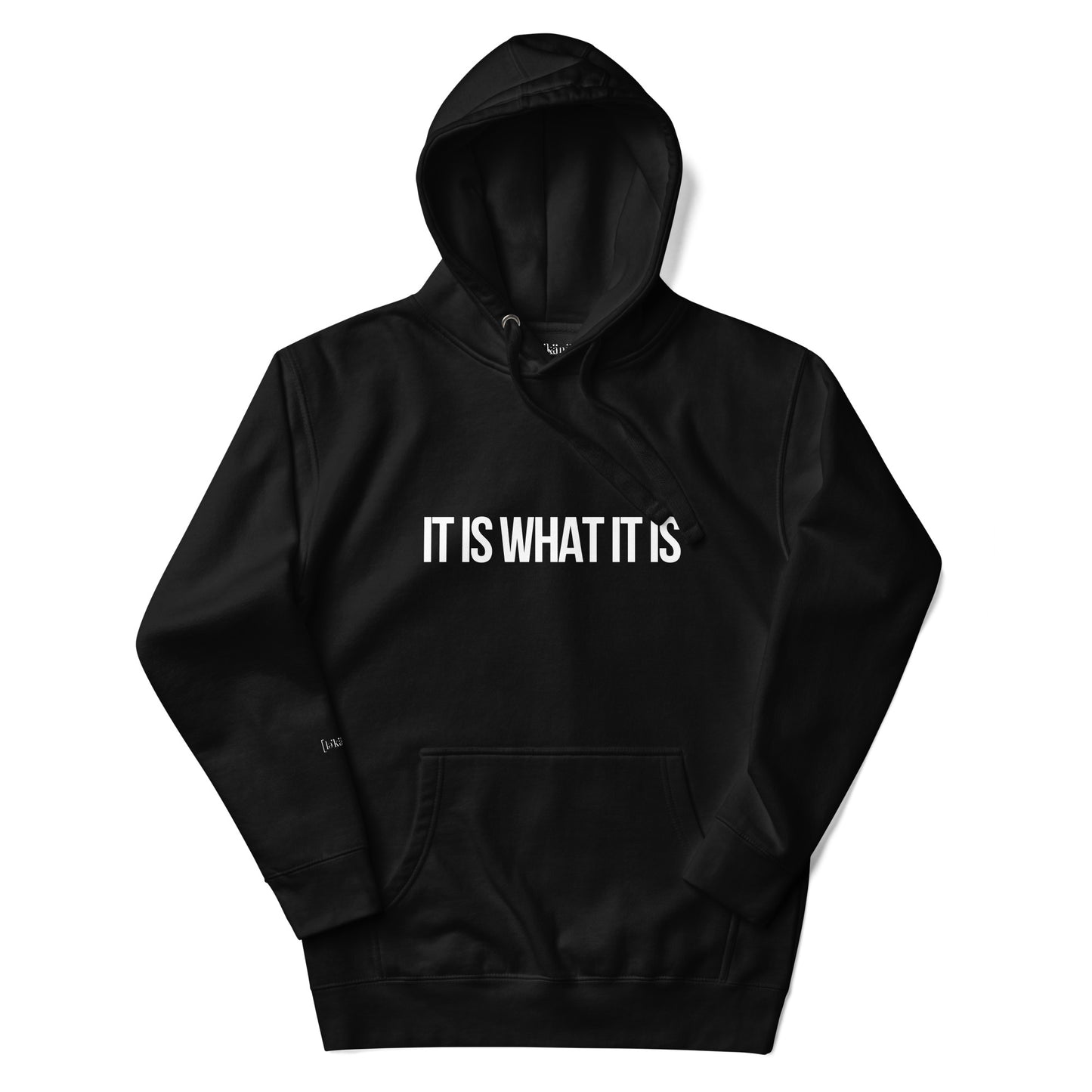 "It Is What It Is" Hoodie (Unisex)