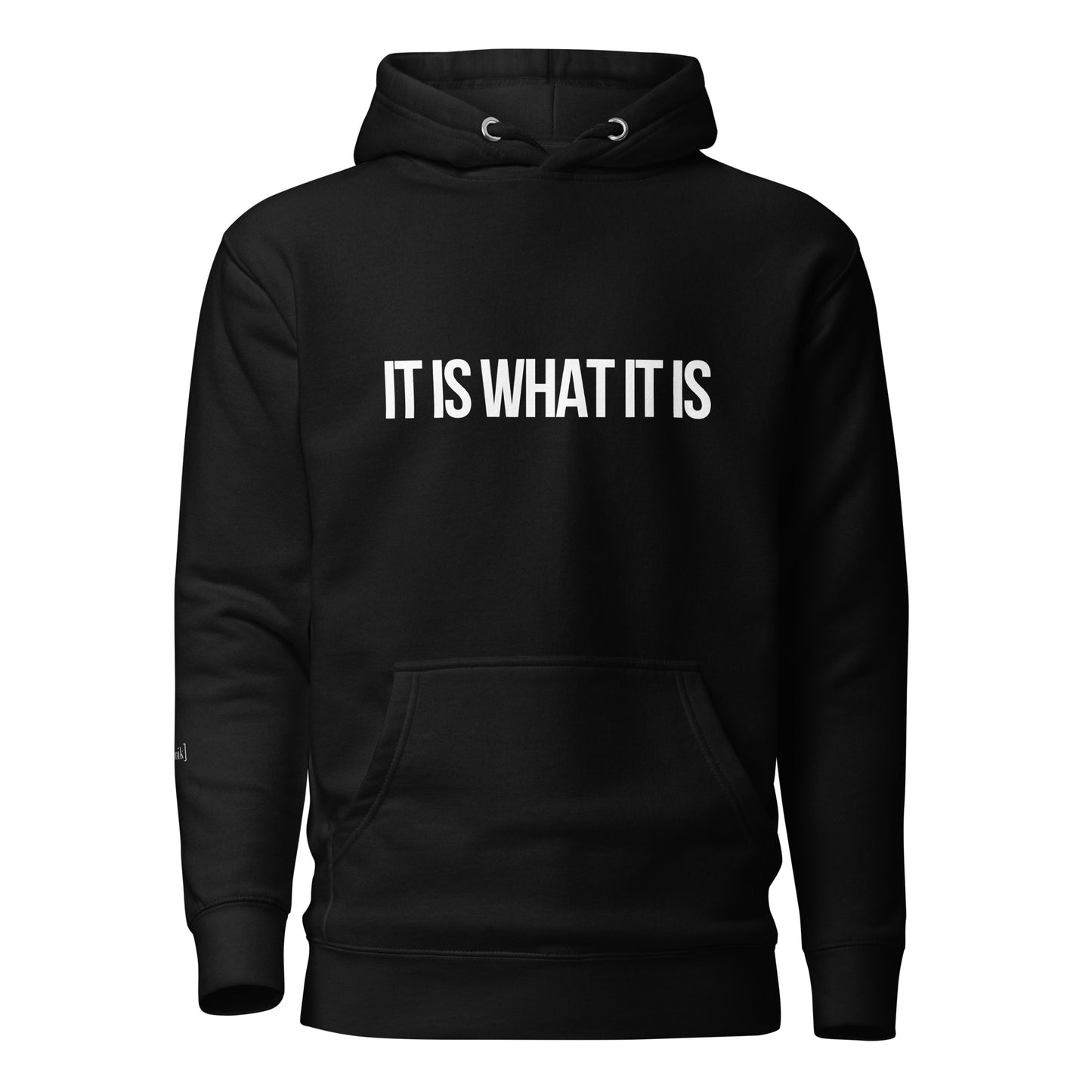 "It Is What It Is" Hoodie (Unisex)