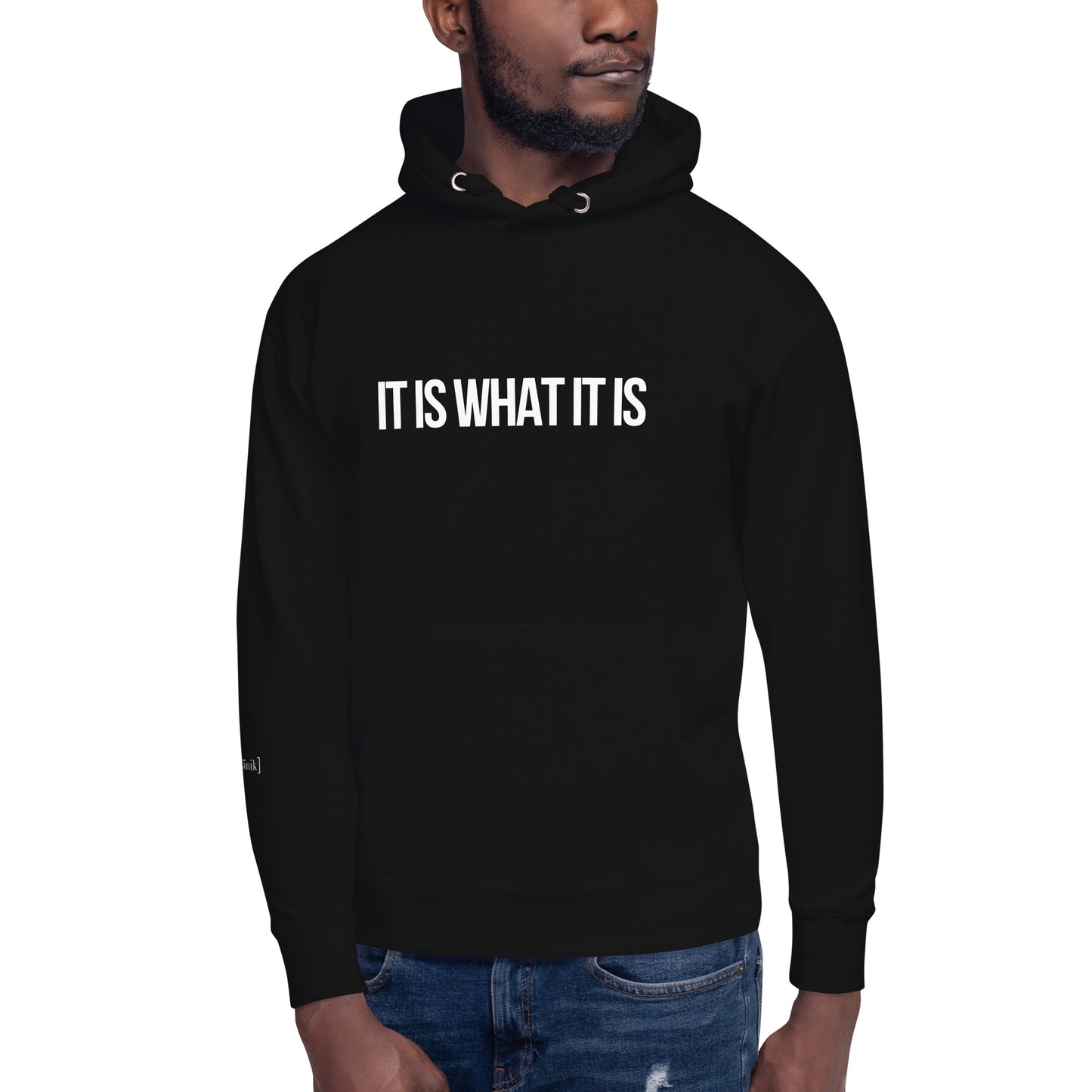 "It Is What It Is" Hoodie (Unisex)