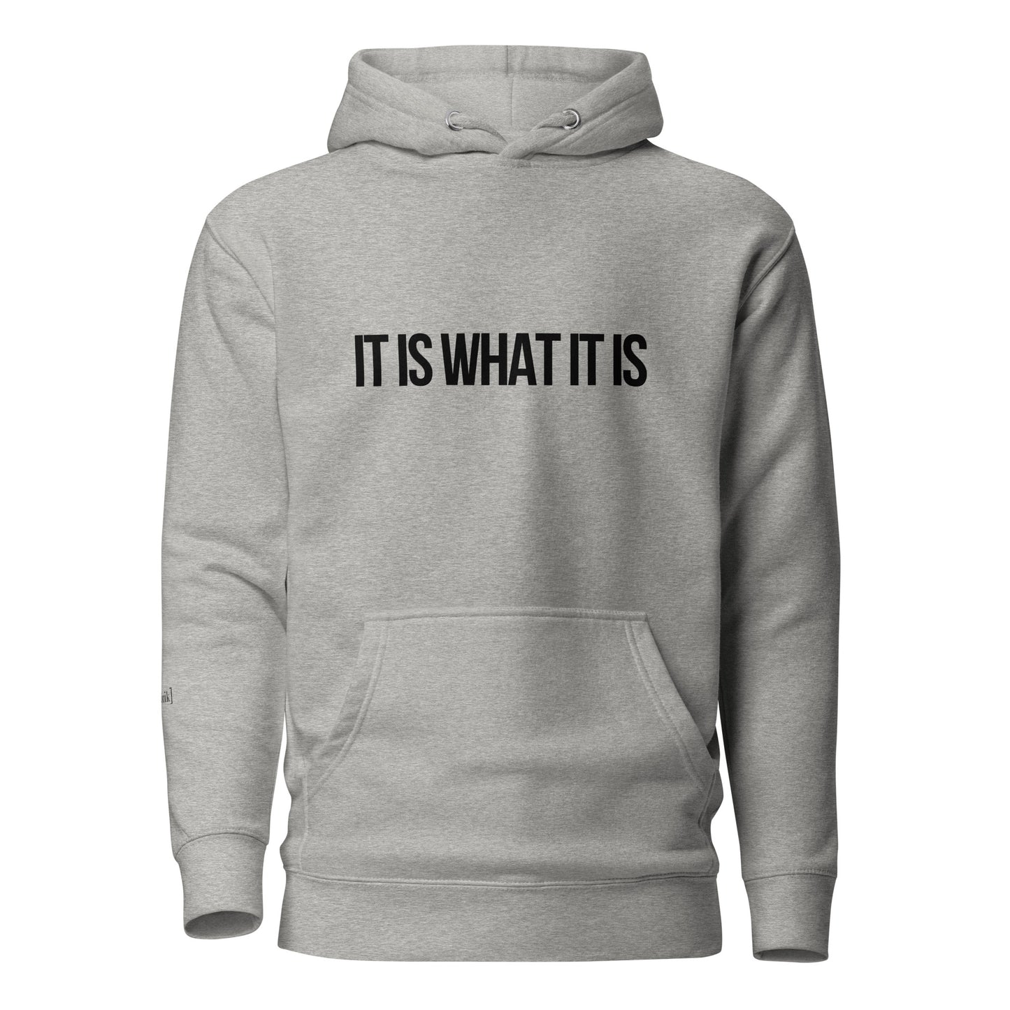 "It Is What It Is" Hoodie (Unisex)