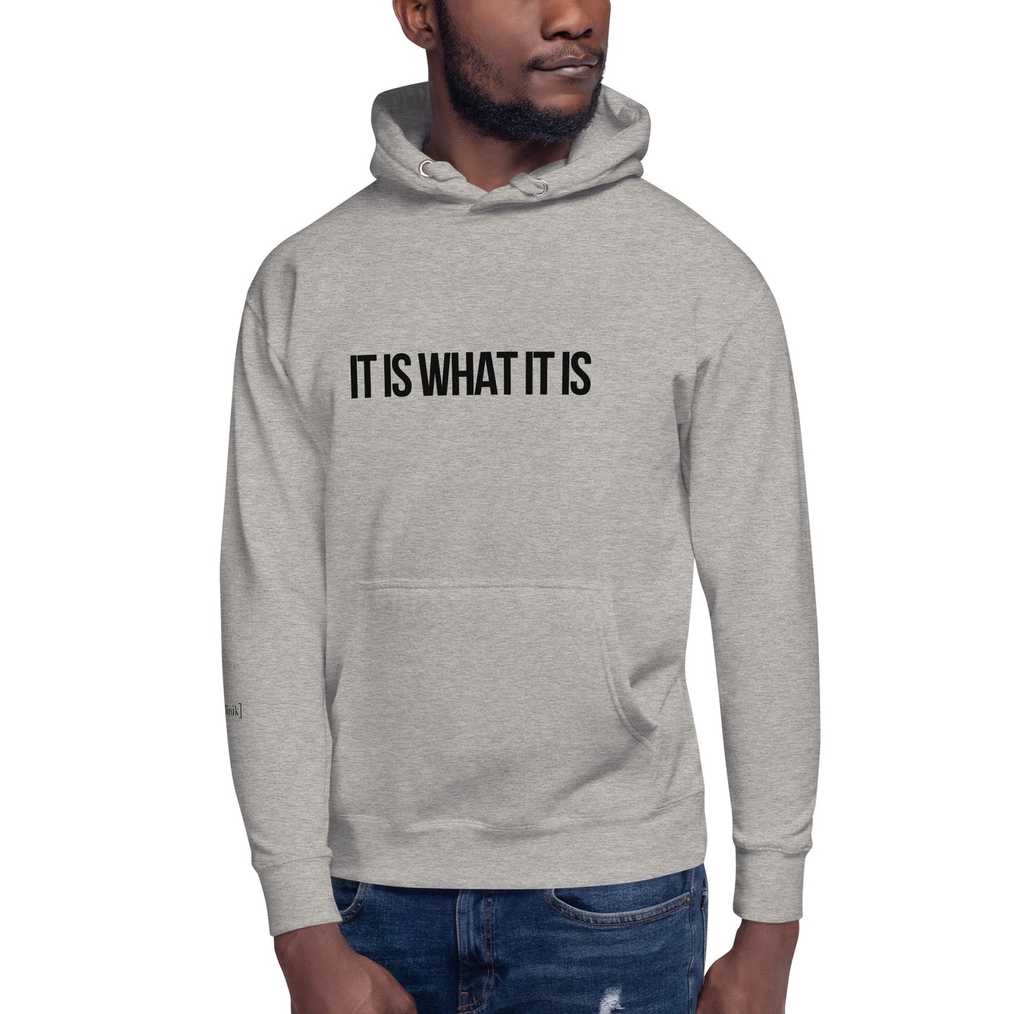 "It Is What It Is" Hoodie (Unisex)