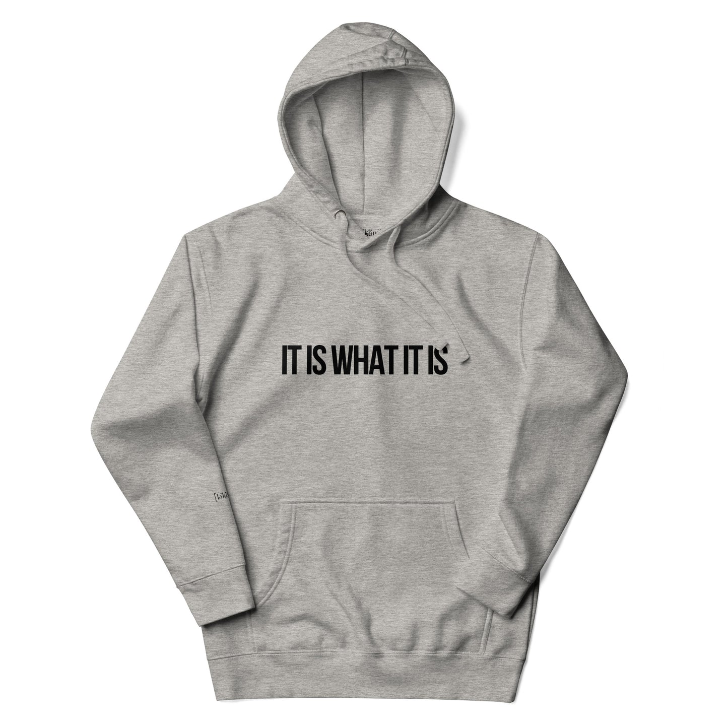 "It Is What It Is" Hoodie (Unisex)