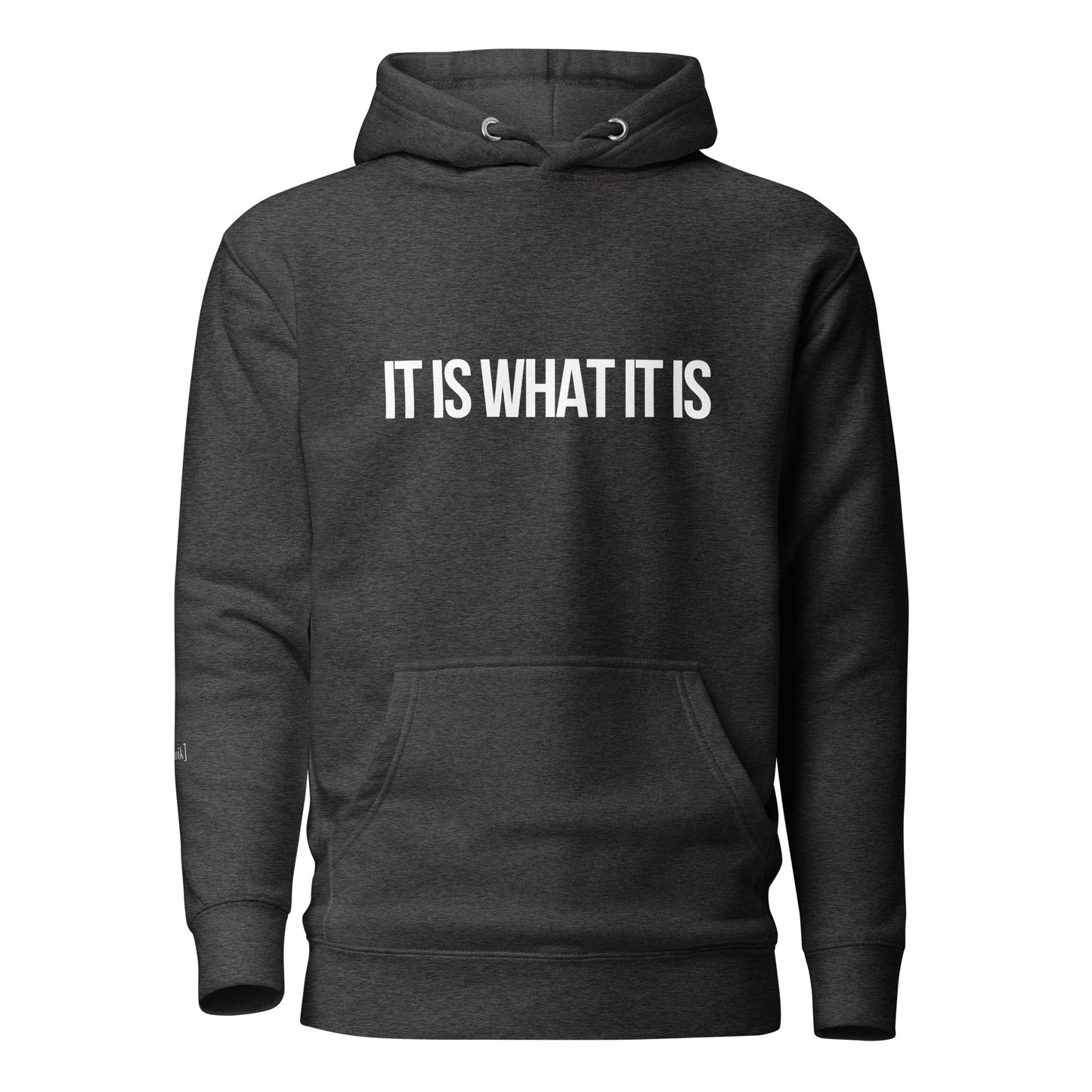 "It Is What It Is" Hoodie (Unisex)