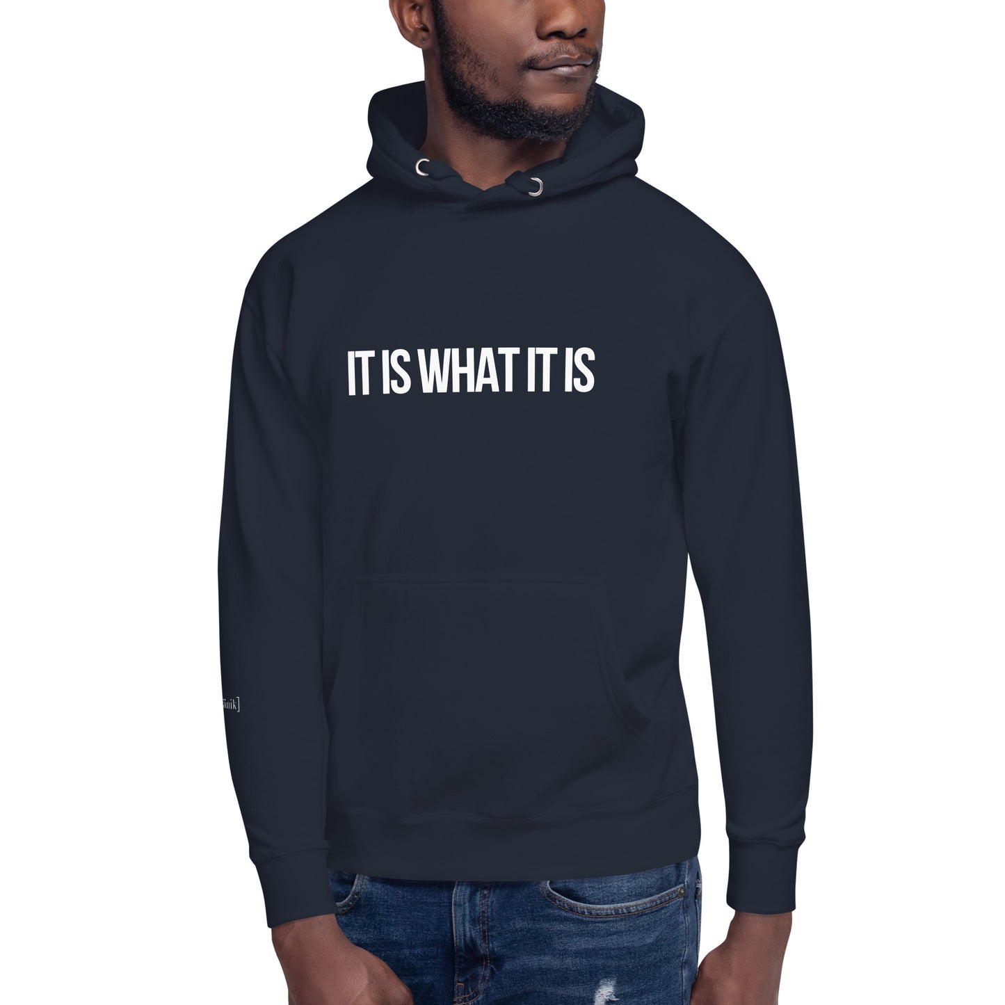 "It Is What It Is" Hoodie (Unisex)