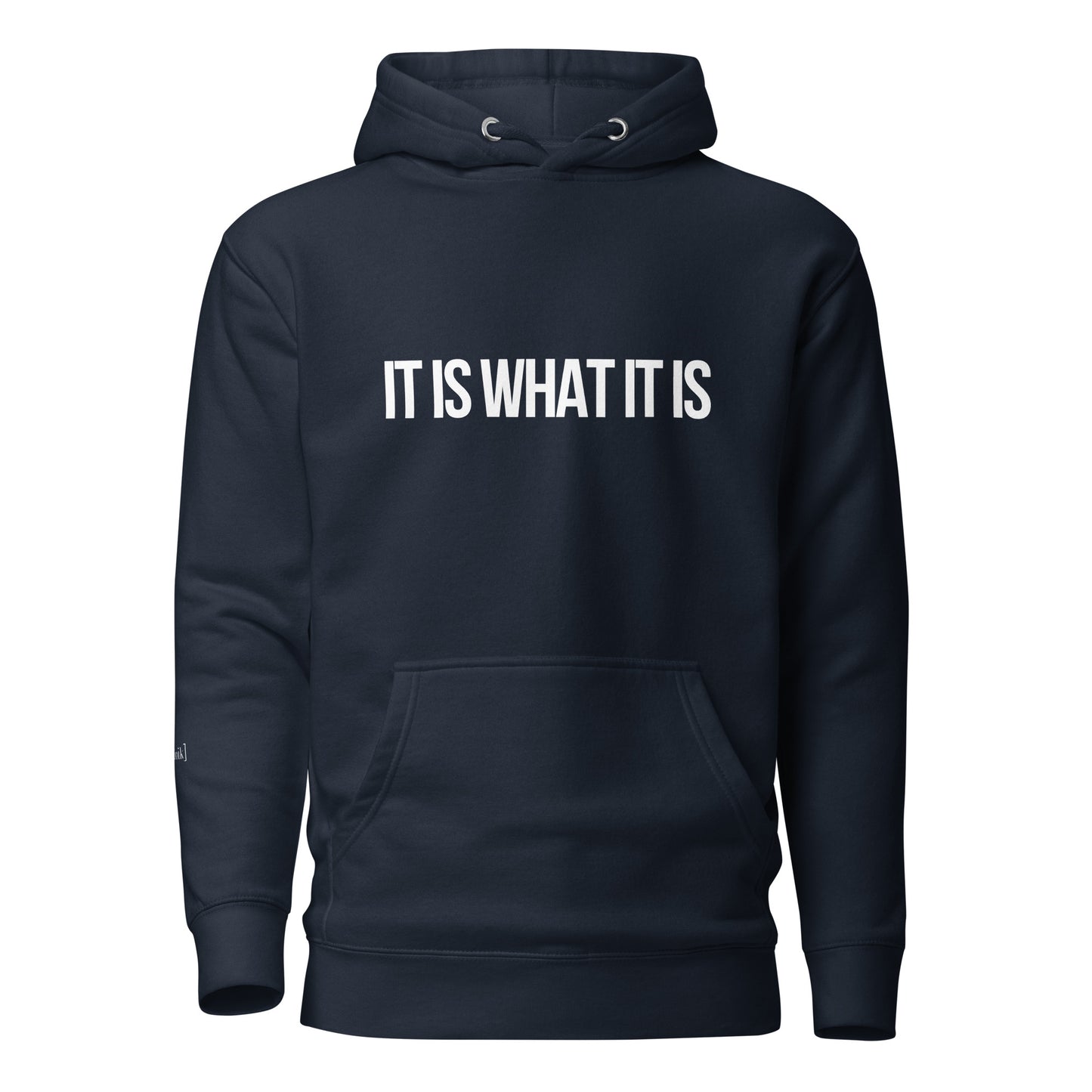 "It Is What It Is" Hoodie (Unisex)