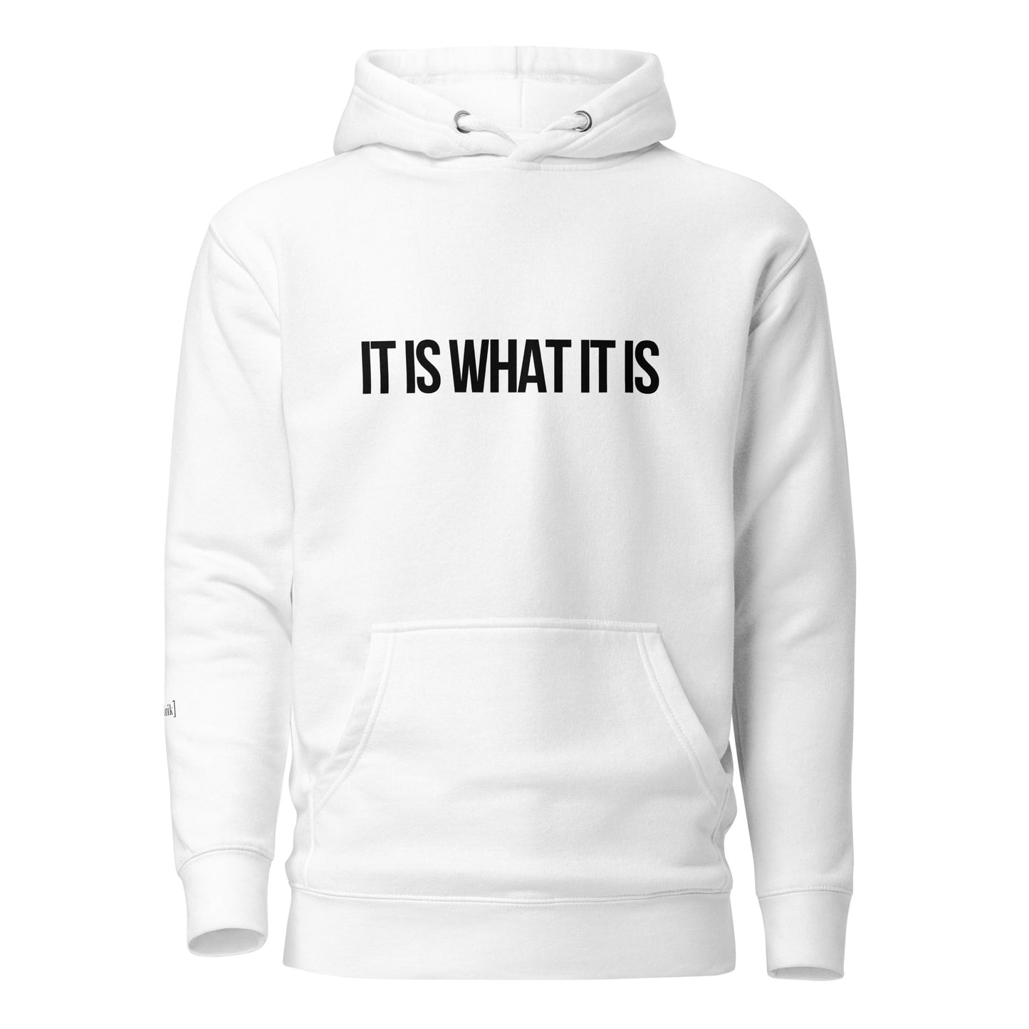 "It Is What It Is" Hoodie (Unisex)