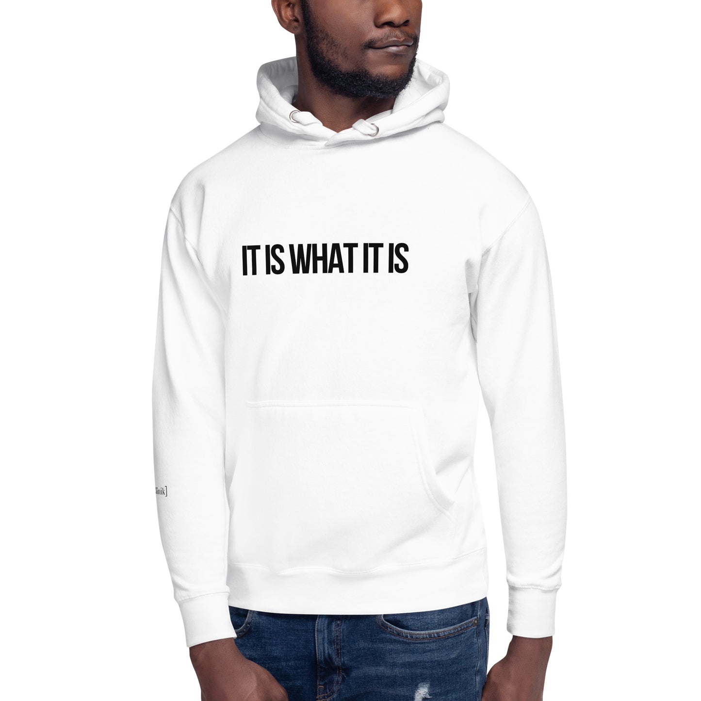 "It Is What It Is" Hoodie (Unisex)