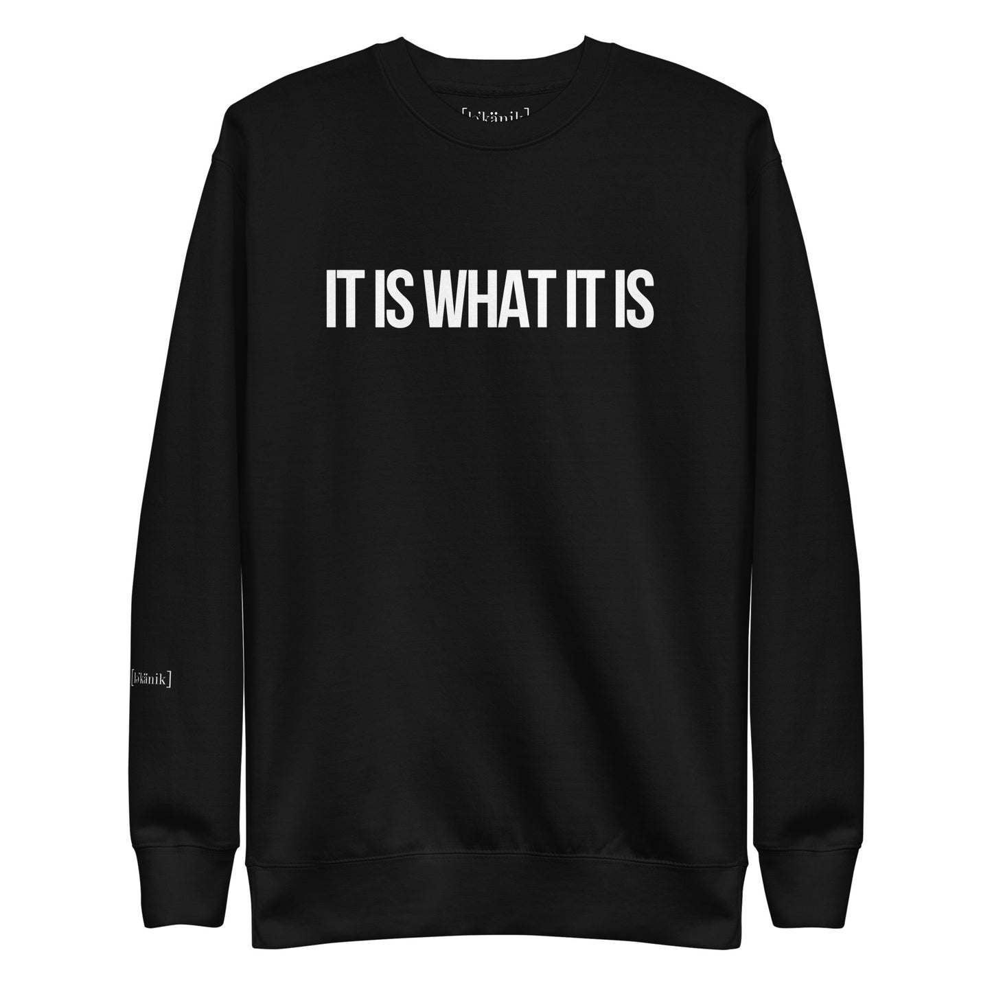 " It Is What It Is" Sweatshirt (Unisex)